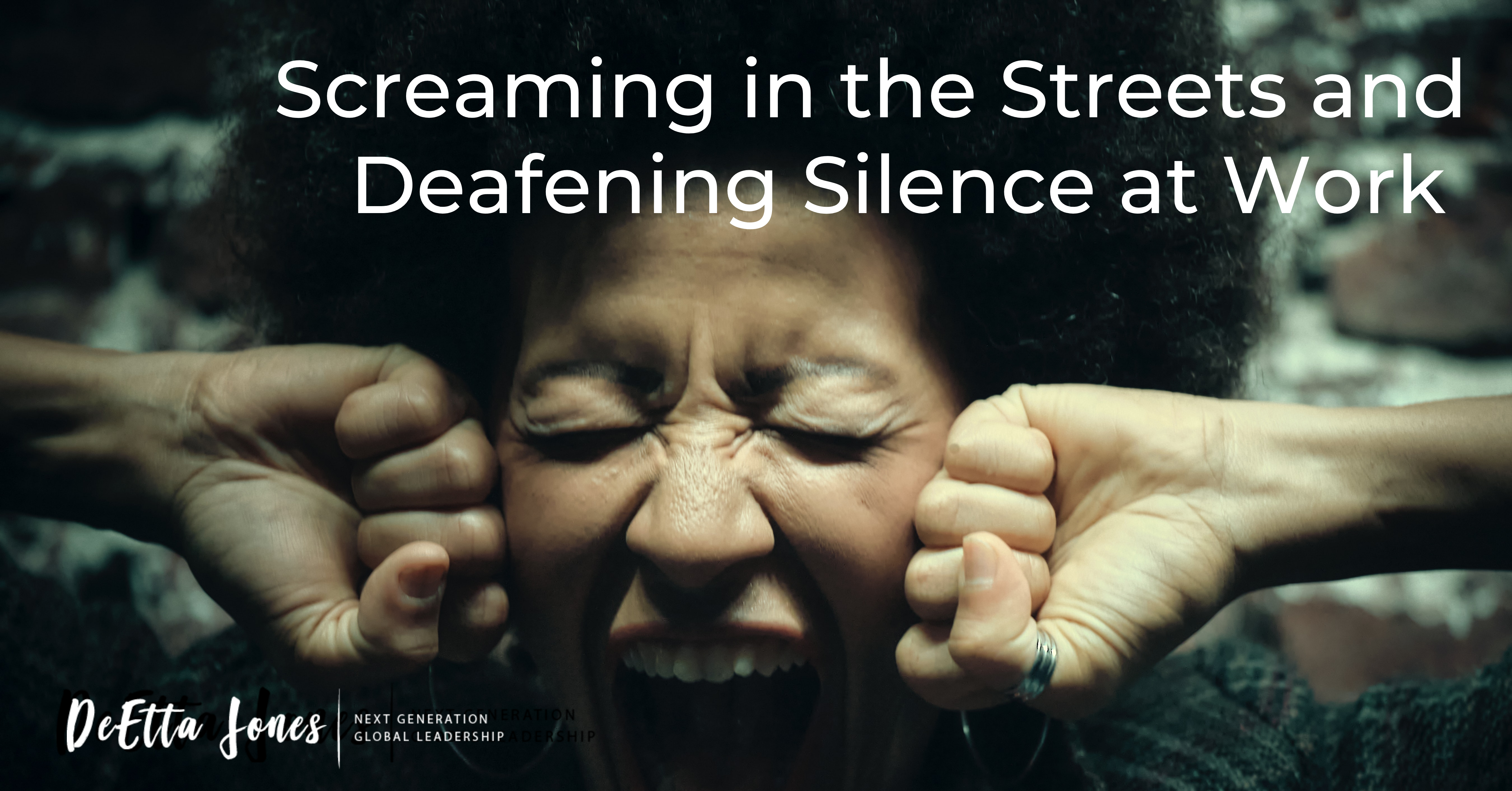 Screaming in the Streets and Deafening Silence at Work
